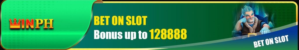 Bet On Slot Bonus Up To 128888